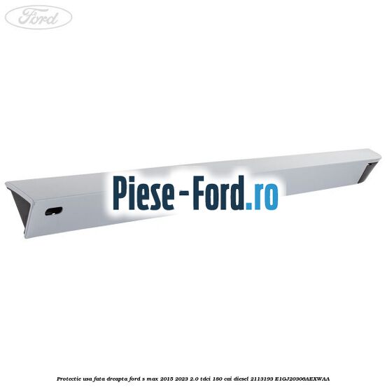 Protectie usa fata dreapta Ford S-Max 2015-2023 2.0 TDCi 180 cai #6C40E5AADB