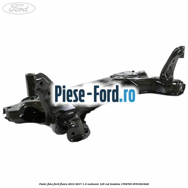 Punte fata Ford Fiesta 2013-2017 1.0 EcoBoost 125 cai benzina