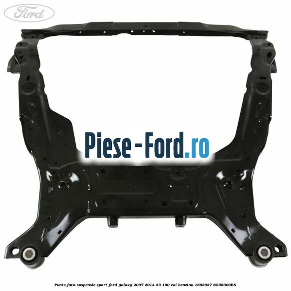 Punte fata suspensie sport Ford Galaxy 2007-2014 2.3 160 cai #6BA2784B68