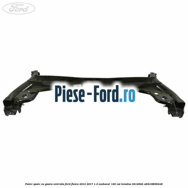 Punte spate cu gaura centrala Ford Fiesta 2013-2017 1.0 EcoBoost 125 cai benzina