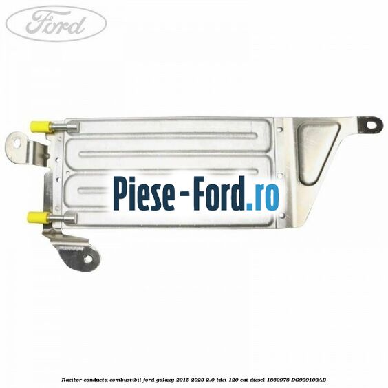 Racitor conducta combustibil Ford Galaxy 2015-2023 2.0 TDCi 120 cai diesel #FF9259DE31