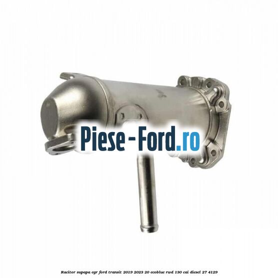 Racitor supapa EGR Ford Transit 2019-2023 2.0 EcoBlue RWD 130 cai #4AF80E7A74 Racitor supapa EGR Ford Transit 2019-2023 2.0 EcoBlue RWD 130 cai #4AF80E7A74