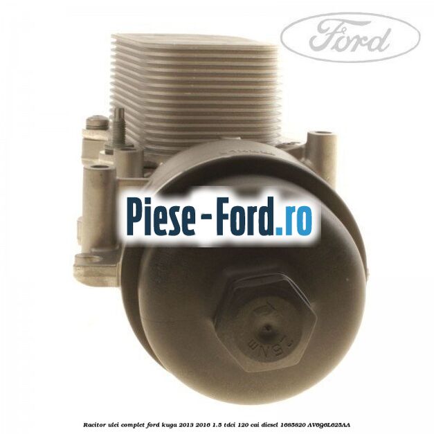 Racitor ulei, complet Ford Kuga 2013-2016 1.5 TDCi 120 cai diesel