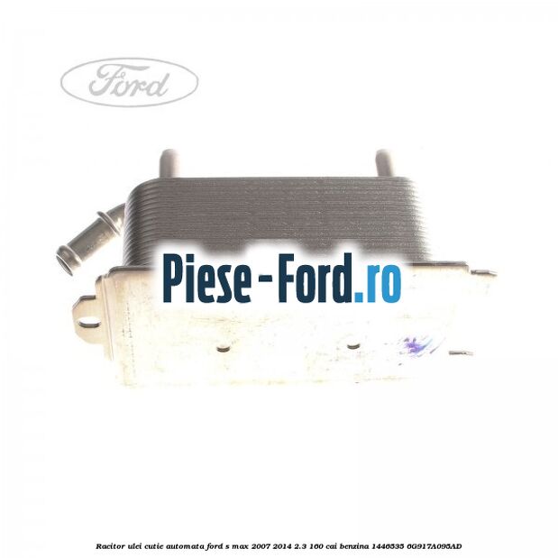 Racitor ulei cutie automata Ford S-Max 2007-2014 2.3 160 cai benzina