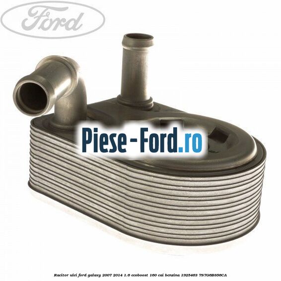 Racitor ulei Ford Galaxy 2007-2014 1.6 EcoBoost 160 cai benzina #30DF8F6962