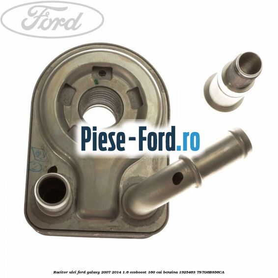 Racitor ulei Ford Galaxy 2007-2014 1.6 EcoBoost 160 cai benzina #30DF8F6962