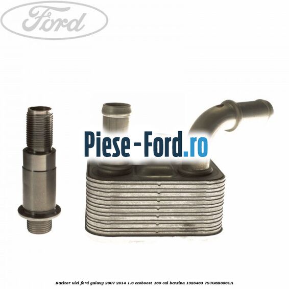 Racitor ulei Ford Galaxy 2007-2014 1.6 EcoBoost 160 cai benzina #30DF8F6962