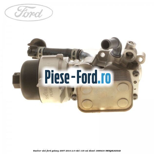 Racitor ulei Ford Galaxy 2007-2014 2.0 TDCi 115 cai diesel #690B9D404E