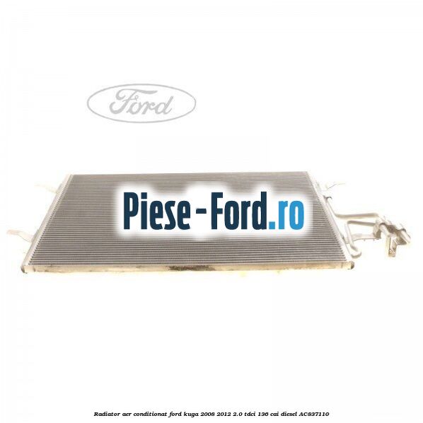 Radiator aer conditionat Ford Kuga 2008-2012 2.0 TDCi 136 cai #E9CC69260C