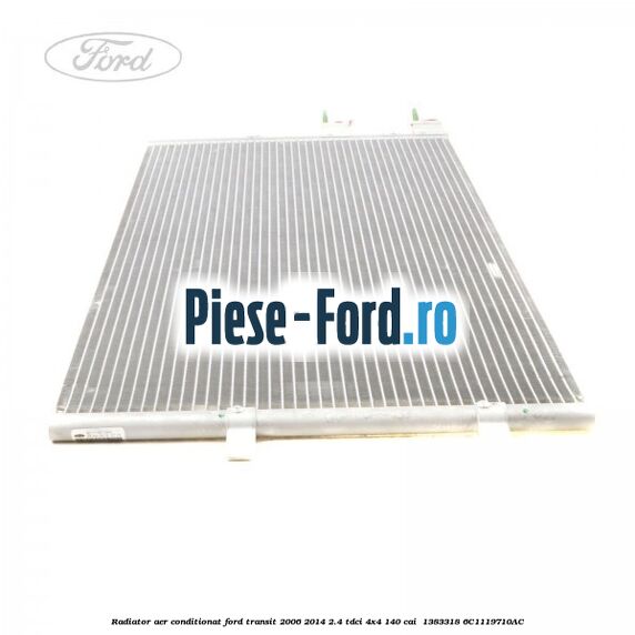 Radiator aer conditionat Ford Transit 2006-2014 2.4 TDCi 4x4 140 cai  #97197E3DE7