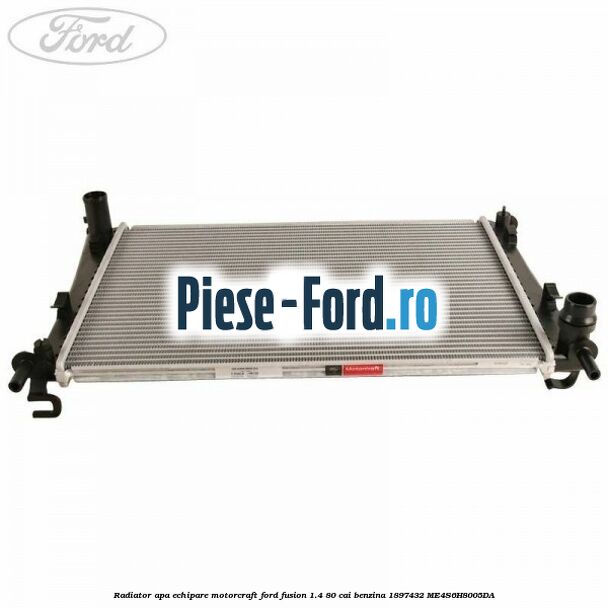 Radiator apa echipare Motorcraft Ford Fusion 1.4 80 cai benzina #F6A31362F9