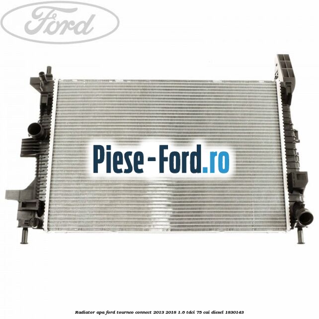 Radiator apa Ford Tourneo Connect 2013-2018 1.6 TDCi 75 cai diesel #D0B84FBCAA