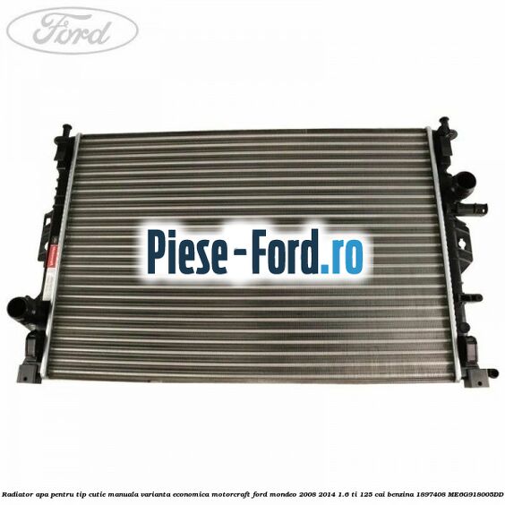 Radiator apa pentru tip cutie manuala Ford Mondeo 2008-2014 1.6 Ti 125 cai benzina