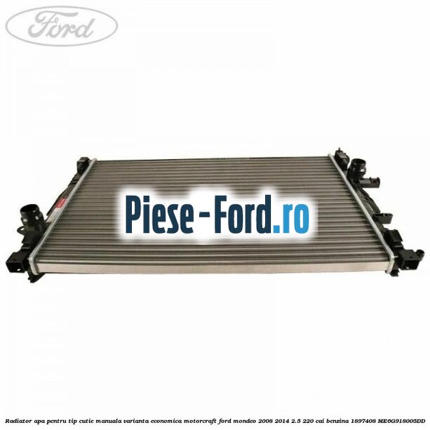 Radiator apa pentru tip cutie manuala varianta economica Motorcraft Ford Mondeo 2008-2014 2.5 220 cai benzina #346245487A