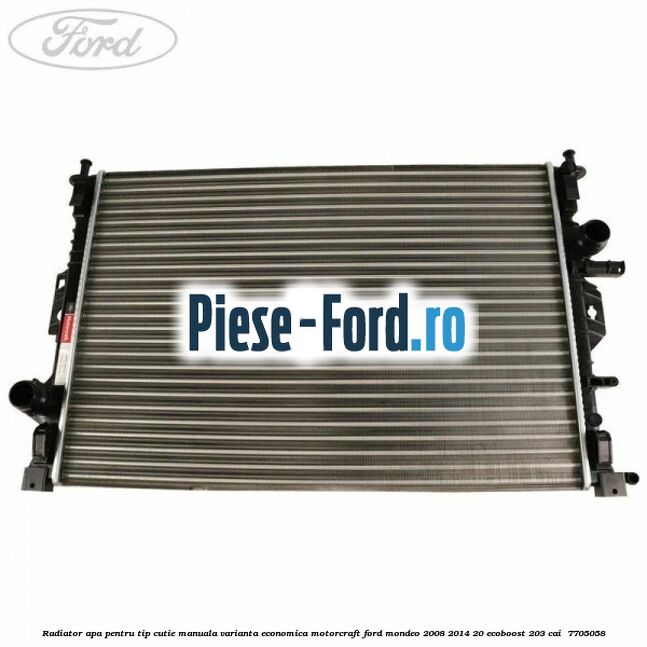 Radiator apa pentru tip cutie manuala varianta economica Motorcraft Ford Mondeo 2008-2014 2.0 EcoBoost 203 cai #9A798EF978