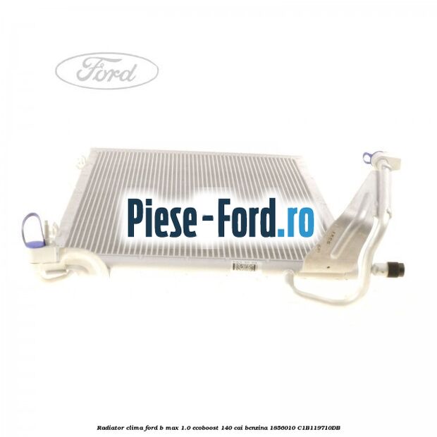 Radiator clima Ford B-Max 1.0 EcoBoost 140 cai benzina #44B5AA4B4F