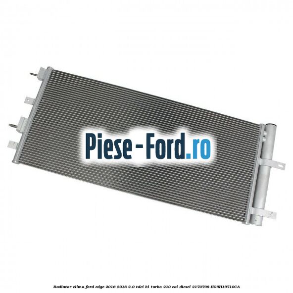 Radiator clima Ford Edge 2016-2018 2.0 TDCi Bi-Turbo 210 cai diesel #F4F3352468