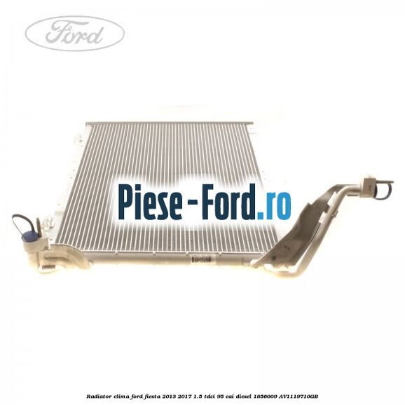 Radiator clima Ford Fiesta 2013-2017 1.5 TDCi 95 cai diesel