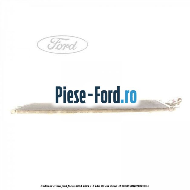 Radiator clima Ford Focus 2004-2007 1.6 TDCi 90 cai diesel #A67948189C