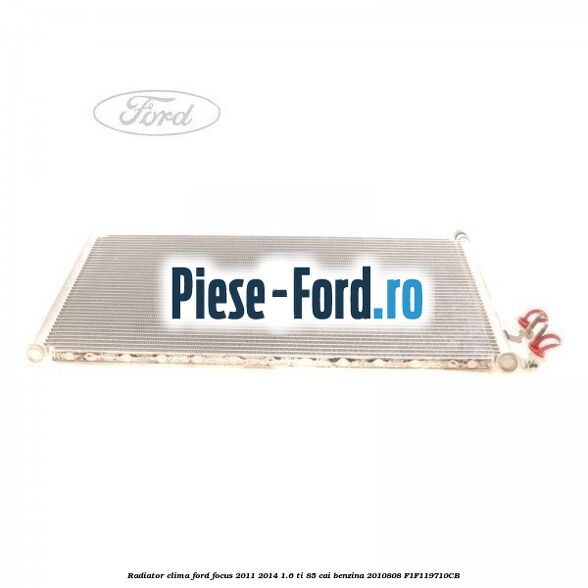 Radiator aer conditionat Ford Focus 2011-2014 1.6 Ti 85 cai benzina