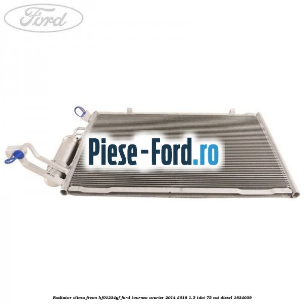 Radiator clima freon HF01234YF Ford Tourneo Courier 2014-2018 1.5 TDCi 75 cai diesel #00AAD47A49