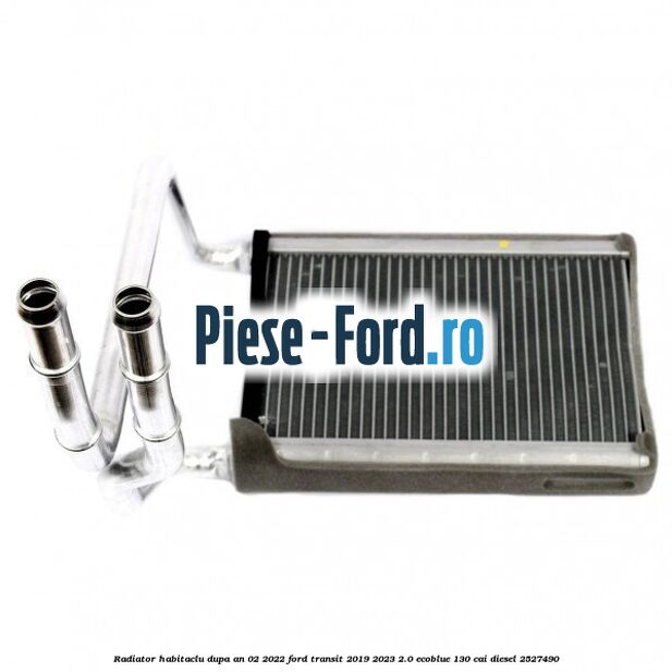 Radiator habitaclu dupa an 02/2022 Ford Transit 2019-2023 2.0 EcoBlue 130 cai diesel #227F075F68