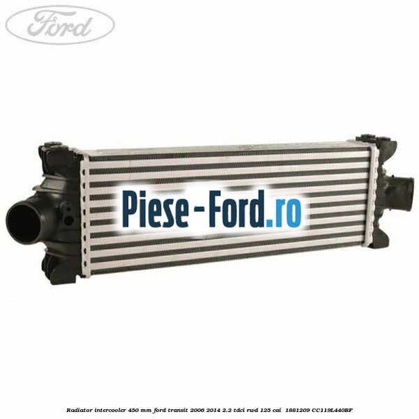 Radiator intercooler 450 mm Ford Transit 2006-2014 2.2 TDCi RWD 125 cai  #4F1AECA02E