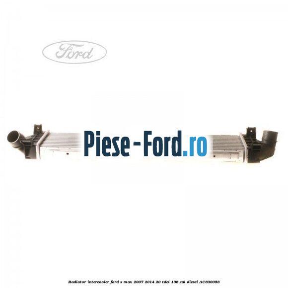 Radiator intercooler Ford S-Max 2007-2014 2.0 TDCi 136 cai #6A2FA6301A