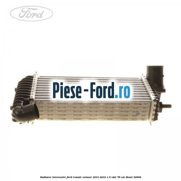 Radiator intercooler Ford Transit Connect 2013-2018 1.5 TDCi 75 cai #4BE28F224E Radiator intercooler Ford Transit Connect 2013-2018 1.5 TDCi 75 cai #4BE28F224E