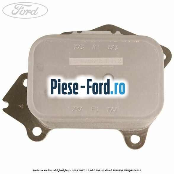 Radiator racitor ulei Ford Fiesta 2013-2017 1.5 TDCi 100 cai diesel #B5ED9063C5