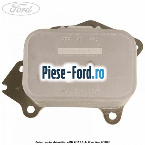 Radiator racitor ulei Ford Fiesta 2013-2017 1.6 TDCi 95 cai diesel #4B8B0D5F9A