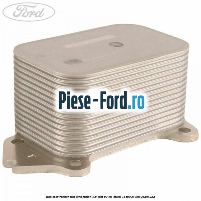 Radiator racitor ulei Ford Fusion 1.6 TDCi 90 cai diesel