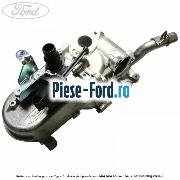 Radiator recirculare gaze ventil galerie admisie Ford Grand C-Max 2016-2020 1.5 TDCi 120 cai  #F0D96AB67A
