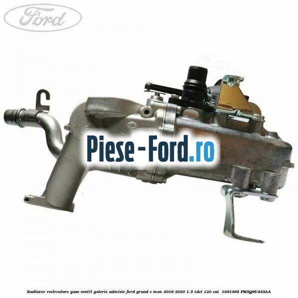 Radiator recirculare gaze ventil galerie admisie Ford Grand C-Max 2016-2020 1.5 TDCi 120 cai  #F0D96AB67A