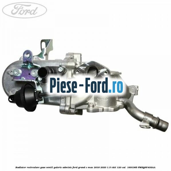 Radiator recirculare gaze ventil galerie admisie Ford Grand C-Max 2016-2020 1.5 TDCi 120 cai  #F0D96AB67A