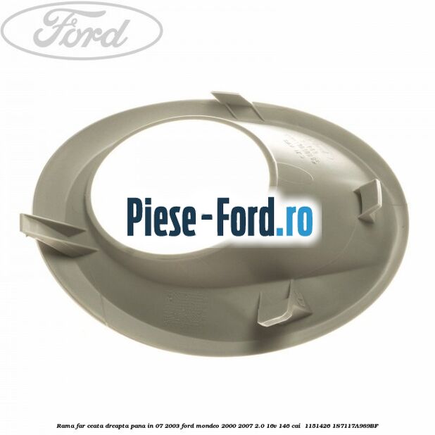 Rama far ceata dreapta pana in 07/2003 Ford Mondeo 2000-2007 2.0 16V 146 cai  #7A75161FA0