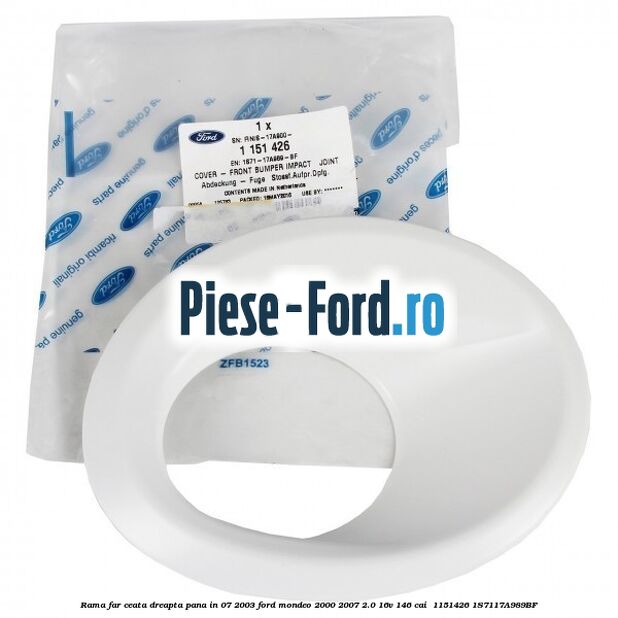 Rama far ceata dreapta pana in 07/2003 Ford Mondeo 2000-2007 2.0 16V 146 cai  #7A75161FA0