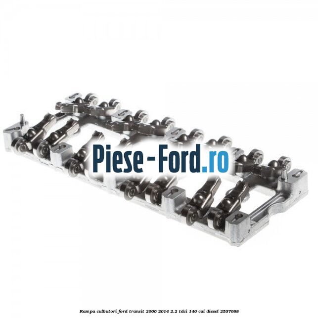 Rampa culbutori Ford Transit 2006-2014 2.2 TDCi 140 cai diesel #C84EF48A4E
