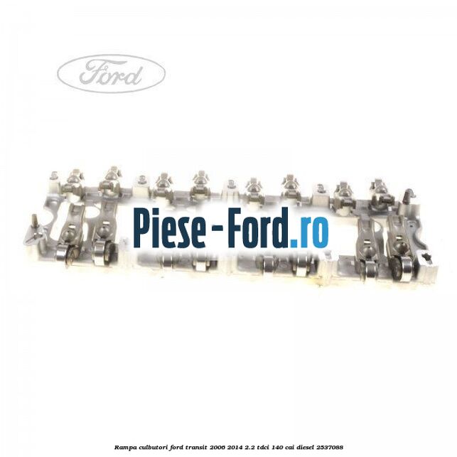 Rampa culbutori Ford Transit 2006-2014 2.2 TDCi 140 cai #C84EF48A4E
