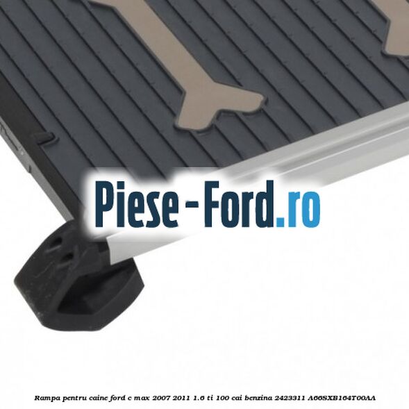 Rampa pentru caine Ford C-Max 2007-2011 1.6 Ti 100 cai benzina #592497DBD0