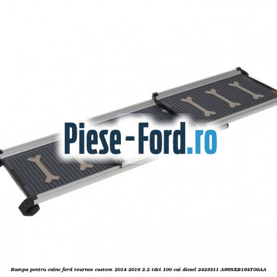 Rampa pentru caine Ford Tourneo Custom 2014-2018 2.2 TDCi 100 cai diesel