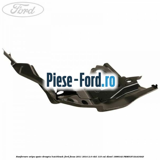 Ranforsare aripa spate dreapta hatchback Ford Focus 2011-2014 2.0 TDCi 115 cai diesel