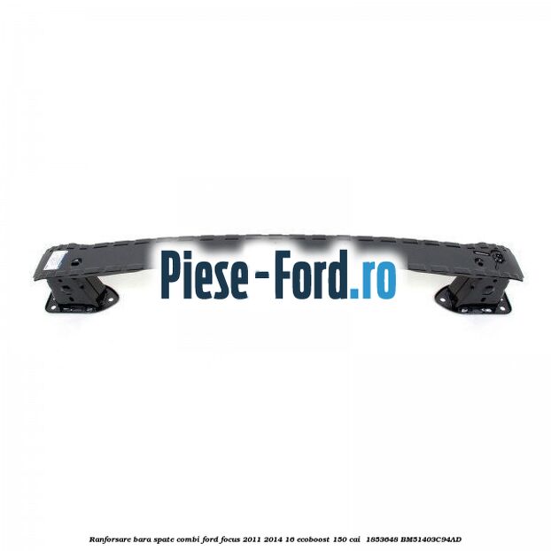 Ranforsare bara spate combi Ford Focus 2011-2014 1.6 EcoBoost 150 cai #C0C6617099
