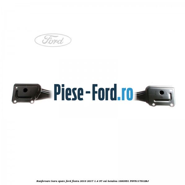 Ranforsare bara spate Ford Fiesta 2013-2017 1.4 97 cai benzina #42AFEB689A