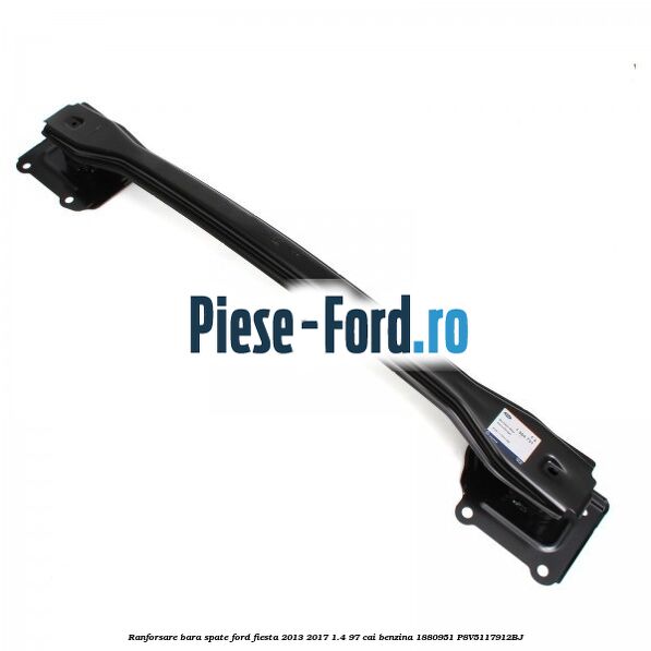Ranforsare bara spate Ford Fiesta 2013-2017 1.4 97 cai benzina #42AFEB689A