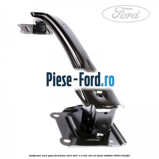 Ranforsare bara spate Ford Fiesta 2013-2017 1.5 TDCi 100 cai diesel #978E0CBA57