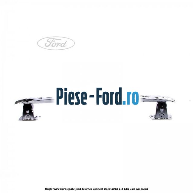 Ranforsare bara spate Ford Tourneo Connect 2013-2018 1.5 TDCi 120 cai diesel