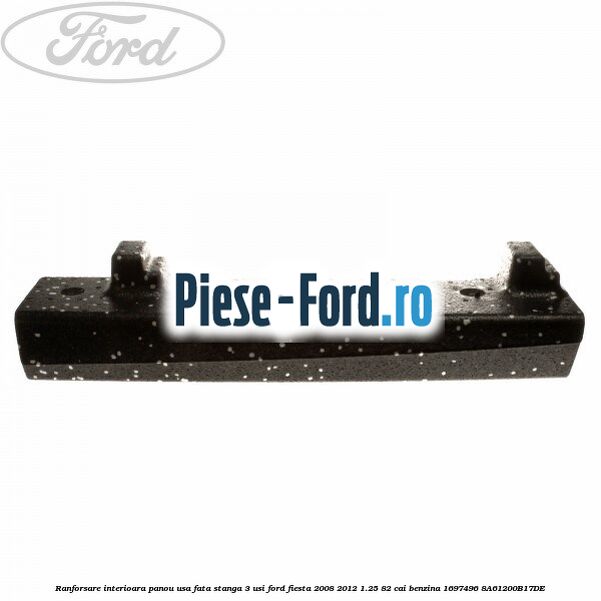 Ranforsare interioara panou usa fata stanga 3 usi Ford Fiesta 2008-2012 1.25 82 cai benzina