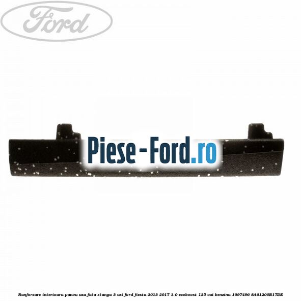 Ranforsare interioara panou usa fata stanga 3 usi Ford Fiesta 2013-2017 1.0 EcoBoost 125 cai benzina
