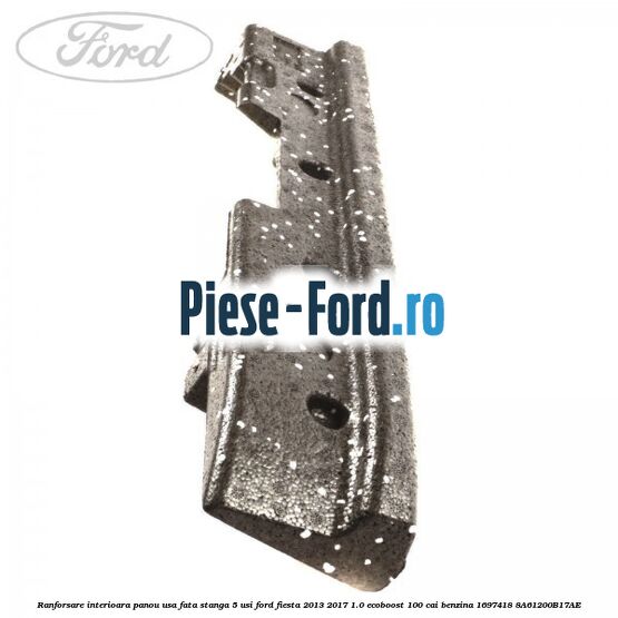 Ranforsare interioara panou usa fata stanga 5 usi Ford Fiesta 2013-2017 1.0 EcoBoost 100 cai benzina